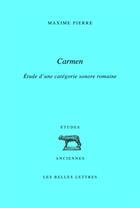 Couverture du livre « Carmen, étude d'une catégorie sonore romaine » de Maxime Pierre aux éditions Belles Lettres