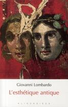 Couverture du livre « L'esthétique antique » de Giovanni Lombardo aux éditions Klincksieck