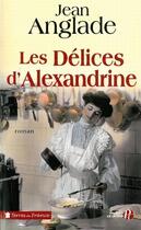 Couverture du livre « Les délices d'Alexandrine » de Jean Anglade aux éditions Presses De La Cite