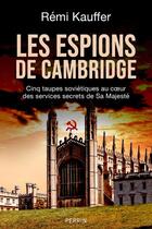 Couverture du livre « Les espions de Cambridge » de Remi Kauffer aux éditions Perrin