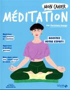 Couverture du livre « Mon cahier : méditation : boostez votre esprit ! » de Mademoiselle Eve et Christiane Beauge et Alice Wietzel aux éditions Solar
