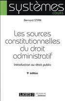 Couverture du livre « Les sources constitutionnelles du droit administratif (9e édition) » de Bernard Stirn aux éditions Lgdj