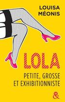 Couverture du livre « Lola, petite, grosse et exhibitionniste » de Louisa Meonis aux éditions Harlequin