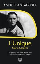 Couverture du livre « L'unique, Maria Casarès » de Anne Plantagenet aux éditions J'ai Lu