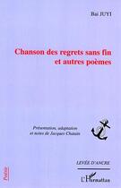 Couverture du livre « Chanson des regrets sans fin et autres poemes » de Bai Juyi aux éditions Editions L'harmattan