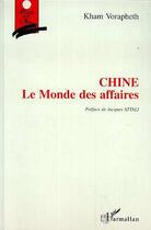 Couverture du livre « Chine : Le monde des affaires » de Kham Vorapheth aux éditions Editions L'harmattan