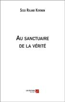 Couverture du livre « Au sanctuaire de la verite » de Kovenon Sessi Roland aux éditions Editions Du Net