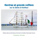 Couverture du livre « Navires et grands voiliers sur la Seine à Honfleur ; Military ships and tall ships on the Seine in Honfleur (Normandy, France) » de Joel Douillet aux éditions Books On Demand