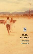 Couverture du livre « L'invention des corps » de Pierre Ducrozet aux éditions Actes Sud