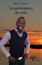 Couverture du livre « Les profondeurs du verbe » de Olivier Teguia P. aux éditions Edilivre