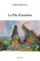 Couverture du livre « La pile d'assiettes » de Lydia Esperenza aux éditions Edilivre