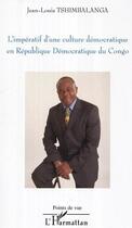 Couverture du livre « L'imperatif d'une culture democratique en republique democratique du congo » de Tshimbalanga J-L. aux éditions Editions L'harmattan