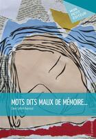 Couverture du livre « Mots dits maux de mémoire... » de Claire Lafont-Rapnouil aux éditions Mon Petit Editeur