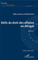 Couverture du livre « Les défis du droit des affaires en Afrique » de Didier Loukakou et Boubou Keita aux éditions L'harmattan
