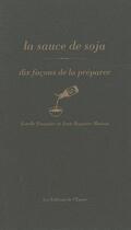 Couverture du livre « La sauce soja, dix façons de la préparer » de Estelle Pasquier et Jean-Baptiste Maison aux éditions Epure