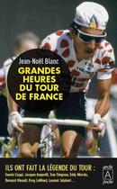 Couverture du livre « Grandes heures du Tour de France » de Jean-Noël Blanc aux éditions Archipoche