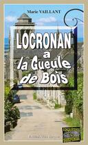 Couverture du livre « Locronan a la gueule de bois » de Marie Vaillant aux éditions Editions Alain Bargain