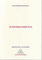 Couverture du livre « Je n'en dirai guère plus » de Jean-Michel Bongiraud aux éditions Editions De L'atlantique