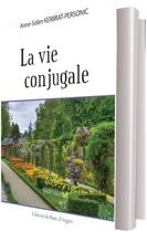 Couverture du livre « La vie conjugale » de Anne-Solen Kerbrat-Personnic aux éditions Banc D'arguin