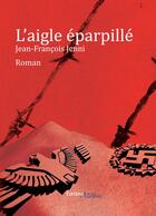 Couverture du livre « L'aigle éparpillé » de Jean-Francois Jenni aux éditions Les Editions Melibee