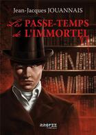 Couverture du livre « Les passe-temps de l'immortel » de Jouannais J-J. aux éditions Rroyzz