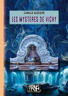 Couverture du livre « Les mystères de Vichy » de Camille Audigier aux éditions Prng