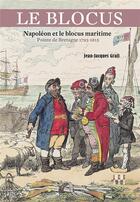 Couverture du livre « Le blocus : Napoléon et le blocus maritime : Pointe de Bretagne (1793-1815) » de Jean-Jacques Grall aux éditions Locus Solus