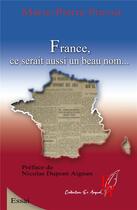 Couverture du livre « France, ce serait aussi un beau nom » de Pruvot M.P. . aux éditions Editions Encre Rouge