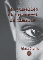 Couverture du livre « Des jumelles et un secret de famille » de Adassa Charles aux éditions Le Lys Bleu