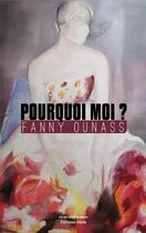 Couverture du livre « Pourquoi moi ? » de Fanny Ounass aux éditions Editions Maia