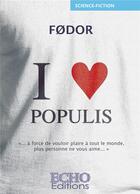 Couverture du livre « I LOVE POPULIS » de Fodor aux éditions Echo Editions