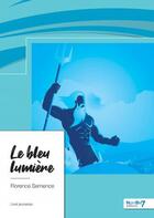 Couverture du livre « Le bleu lumière » de Florence Semence aux éditions Nombre 7