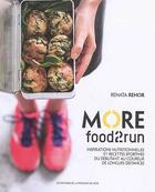 Couverture du livre « More food2run : inspirations nutritionnelles et recettes sportives du débutant au coureur de longues distances » de Renata Rehor aux éditions Edplg