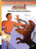 Couverture du livre « Ma première mythologie T.8 ; Hercule contre Cerbère adapté » de Helene Kerillis et Grégoire Vallancien aux éditions Hatier