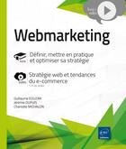 Couverture du livre « Webmarketing ; optimiser sa stratégie » de Guillaume Eouzan et Charlotte Michalon et Jeremie Dupuis aux éditions Eni