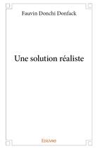 Couverture du livre « Une solution réaliste » de Donchi Donfack F. aux éditions Edilivre