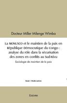 Couverture du livre « La monusco et le maintien de la paix en republique democratique du congo : analyse du role dans la s » de Milenge Wimba Miller aux éditions Edilivre