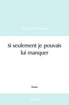 Couverture du livre « Si seulement je pouvais lui manquer » de Youcef Maache aux éditions Edilivre