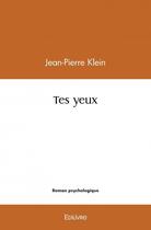 Couverture du livre « Tes yeux » de Jean-Pierre Klein aux éditions Edilivre