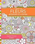 Couverture du livre « Carnet de fleurs antistress a colorier » de  aux éditions Marabout