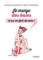 Couverture du livre « Je mange des baies et ça me fait du bien » de Sylvie Hampikian et Clemence Roquefort aux éditions Marabout