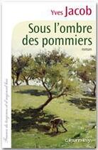 Couverture du livre « Sous l'ombre des pommiers » de Yves Jacob aux éditions Calmann-levy