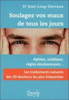 Couverture du livre « Soulagez vos maux de tous les jours » de Jean-Loup Dervaux aux éditions Dangles