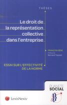 Couverture du livre « Le droit de la représentation collective dans l'entreprise ; essai sur l'effectivité de la norme » de Francois Sebe aux éditions Lexisnexis