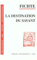 Couverture du livre « Conferences Sur La Destination Du Savant, 1794 » de Fichte aux éditions Vrin