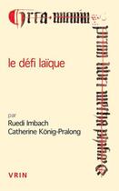 Couverture du livre « Le défi laïque » de Ruedi Imbach et Catherine Konig-Pralong aux éditions Vrin