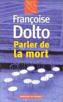 Couverture du livre « Publication annulee - parler de la mort » de Francoise Dolto aux éditions Mercure De France