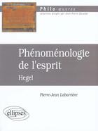 Couverture du livre « Hegel, phenomenologie de l'esprit » de Labarriere P-J. aux éditions Ellipses