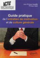 Couverture du livre « Guide pratique de l'entretien de motivation et de culture generale » de Cavaille/Solal aux éditions Ellipses