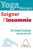Couverture du livre « Yoga thérapie ; soigner l'insomnie » de Lionel Coudron et Corinne Mieville aux éditions Odile Jacob
